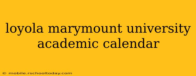 loyola marymount university academic calendar