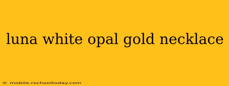 luna white opal gold necklace