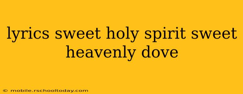 lyrics sweet holy spirit sweet heavenly dove