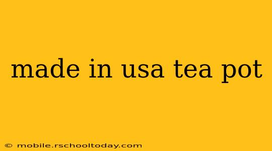 made in usa tea pot