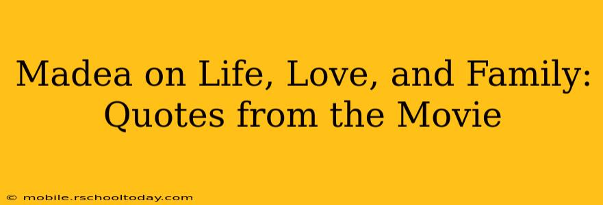 Madea on Life, Love, and Family: Quotes from the Movie