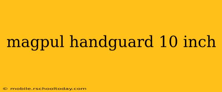 magpul handguard 10 inch