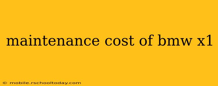 maintenance cost of bmw x1