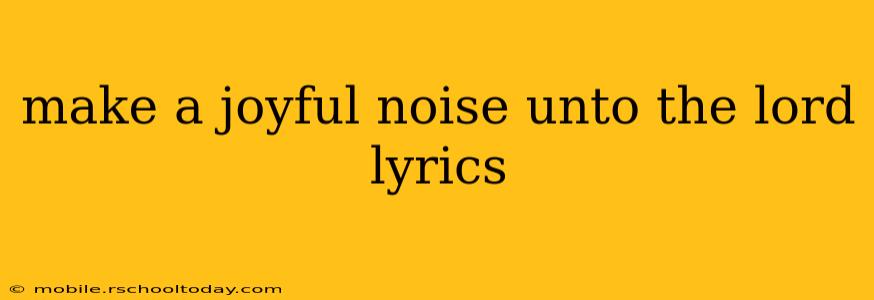 make a joyful noise unto the lord lyrics