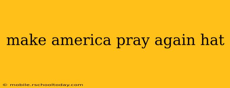 make america pray again hat