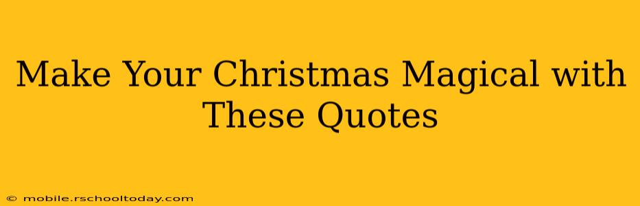 Make Your Christmas Magical with These Quotes