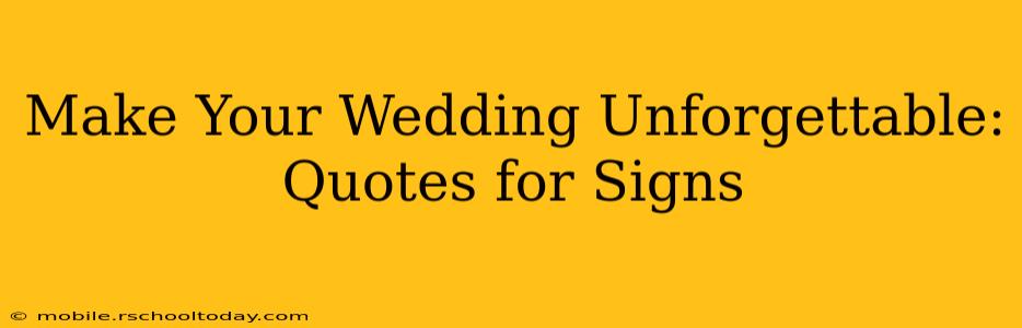 Make Your Wedding Unforgettable: Quotes for Signs