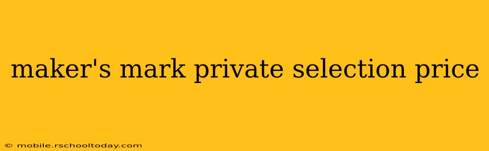 maker's mark private selection price