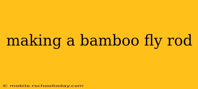 making a bamboo fly rod