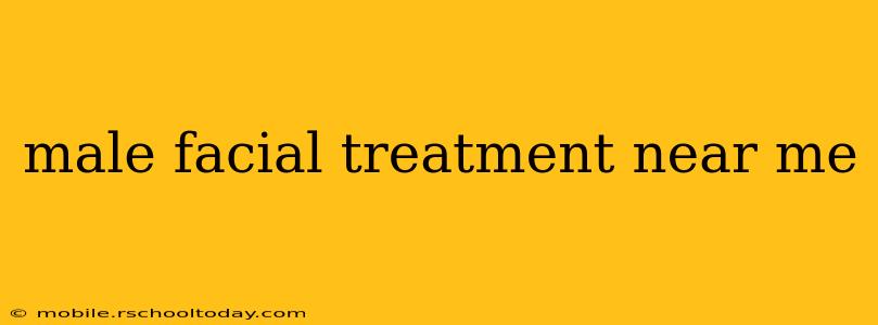male facial treatment near me