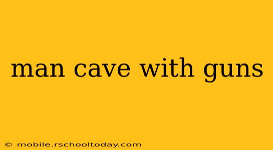 man cave with guns