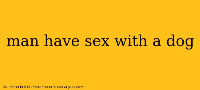 man have sex with a dog man have sex with a dog