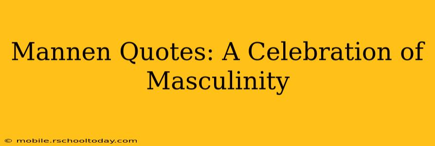 Mannen Quotes: A Celebration of Masculinity