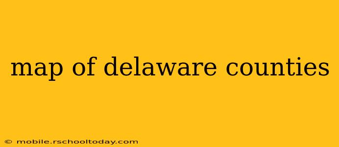 map of delaware counties