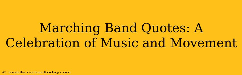 Marching Band Quotes: A Celebration of Music and Movement