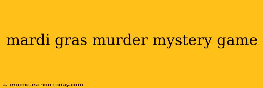 mardi gras murder mystery game