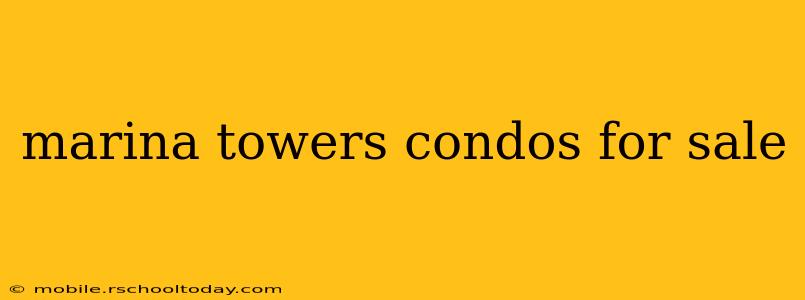marina towers condos for sale