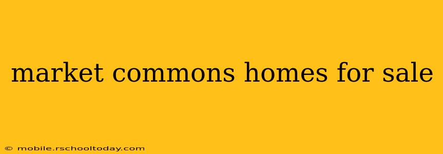 market commons homes for sale