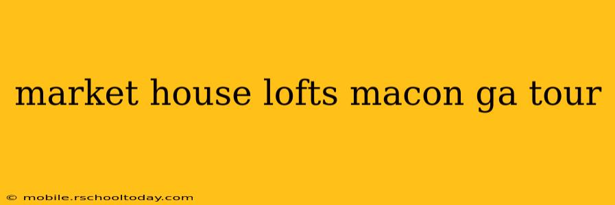 market house lofts macon ga tour