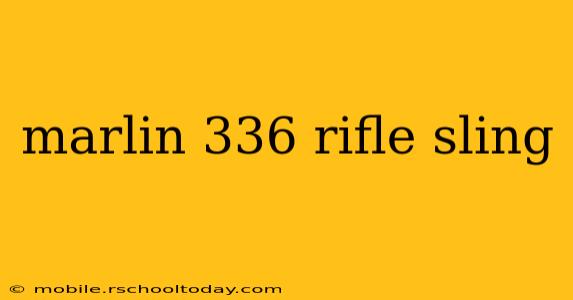marlin 336 rifle sling