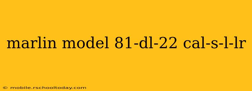 marlin model 81-dl-22 cal-s-l-lr