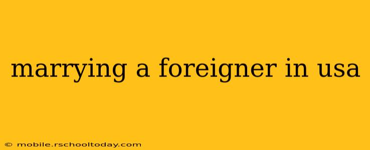 marrying a foreigner in usa