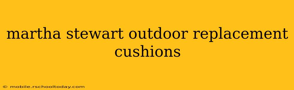 martha stewart outdoor replacement cushions