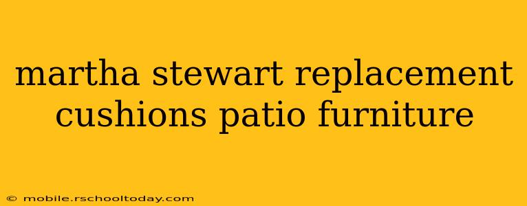 martha stewart replacement cushions patio furniture