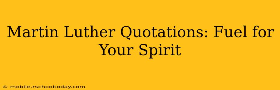 Martin Luther Quotations: Fuel for Your Spirit