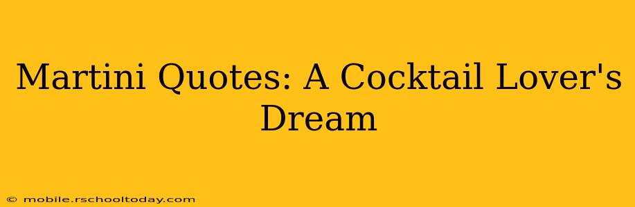 Martini Quotes: A Cocktail Lover's Dream