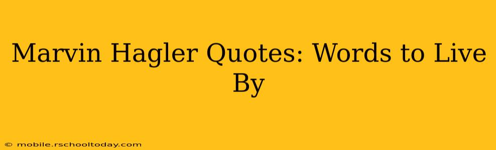 Marvin Hagler Quotes: Words to Live By