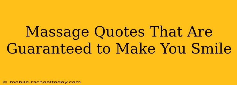 Massage Quotes That Are Guaranteed to Make You Smile