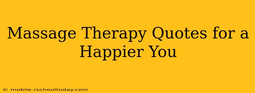 Massage Therapy Quotes for a Happier You
