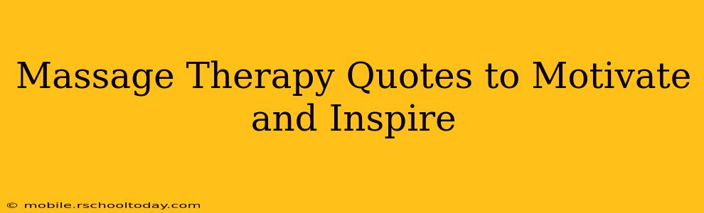 Massage Therapy Quotes to Motivate and Inspire