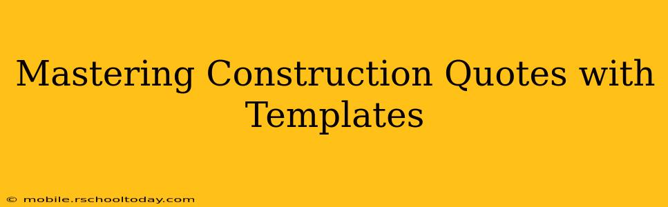 Mastering Construction Quotes with Templates