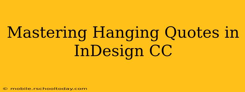 Mastering Hanging Quotes in InDesign CC