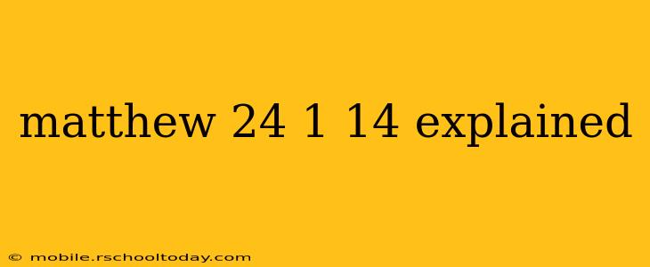 matthew 24 1 14 explained
