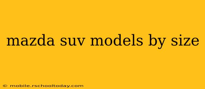mazda suv models by size