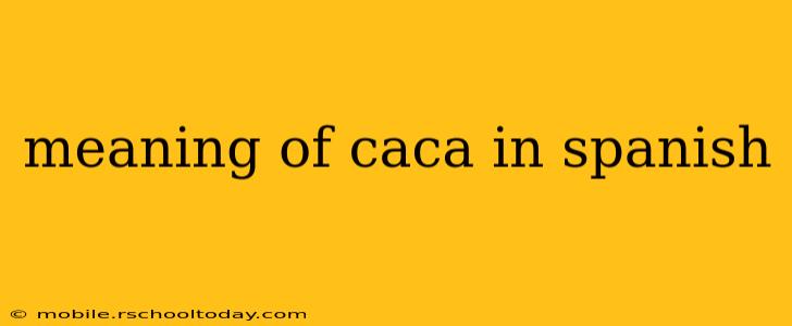 meaning of caca in spanish