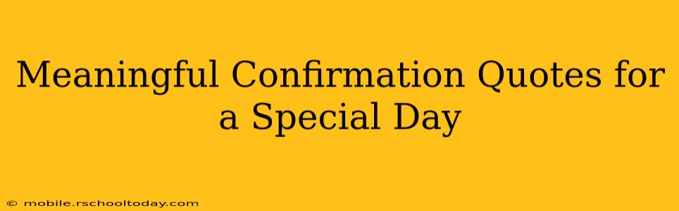 Meaningful Confirmation Quotes for a Special Day