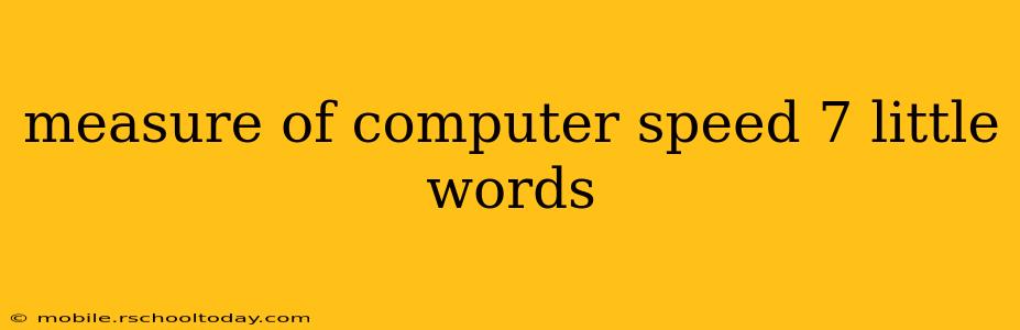 measure of computer speed 7 little words