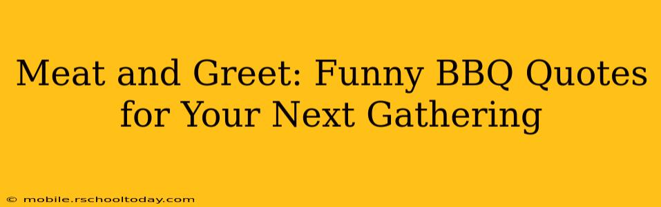 Meat and Greet: Funny BBQ Quotes for Your Next Gathering