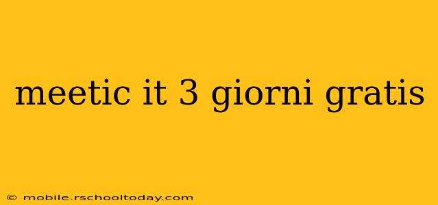 meetic it 3 giorni gratis