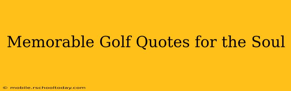 Memorable Golf Quotes for the Soul