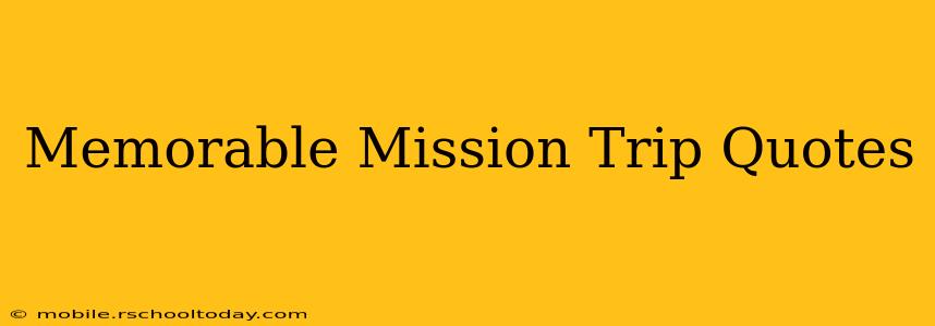Memorable Mission Trip Quotes