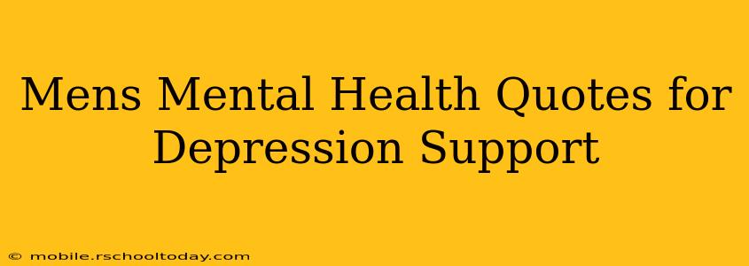 Mens Mental Health Quotes for Depression Support
