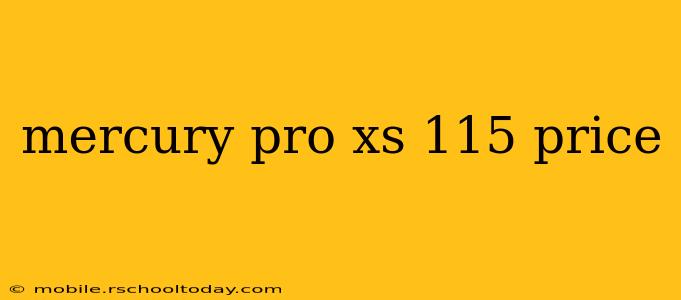 mercury pro xs 115 price