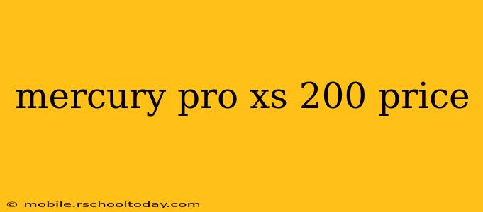 mercury pro xs 200 price