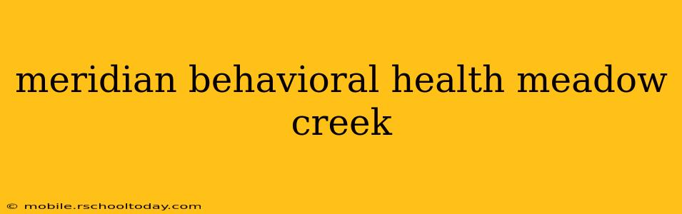 meridian behavioral health meadow creek
