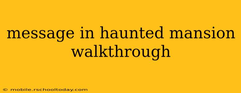 message in haunted mansion walkthrough
